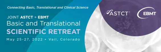 ASTCT-EBMT Scientific Retreat 2022